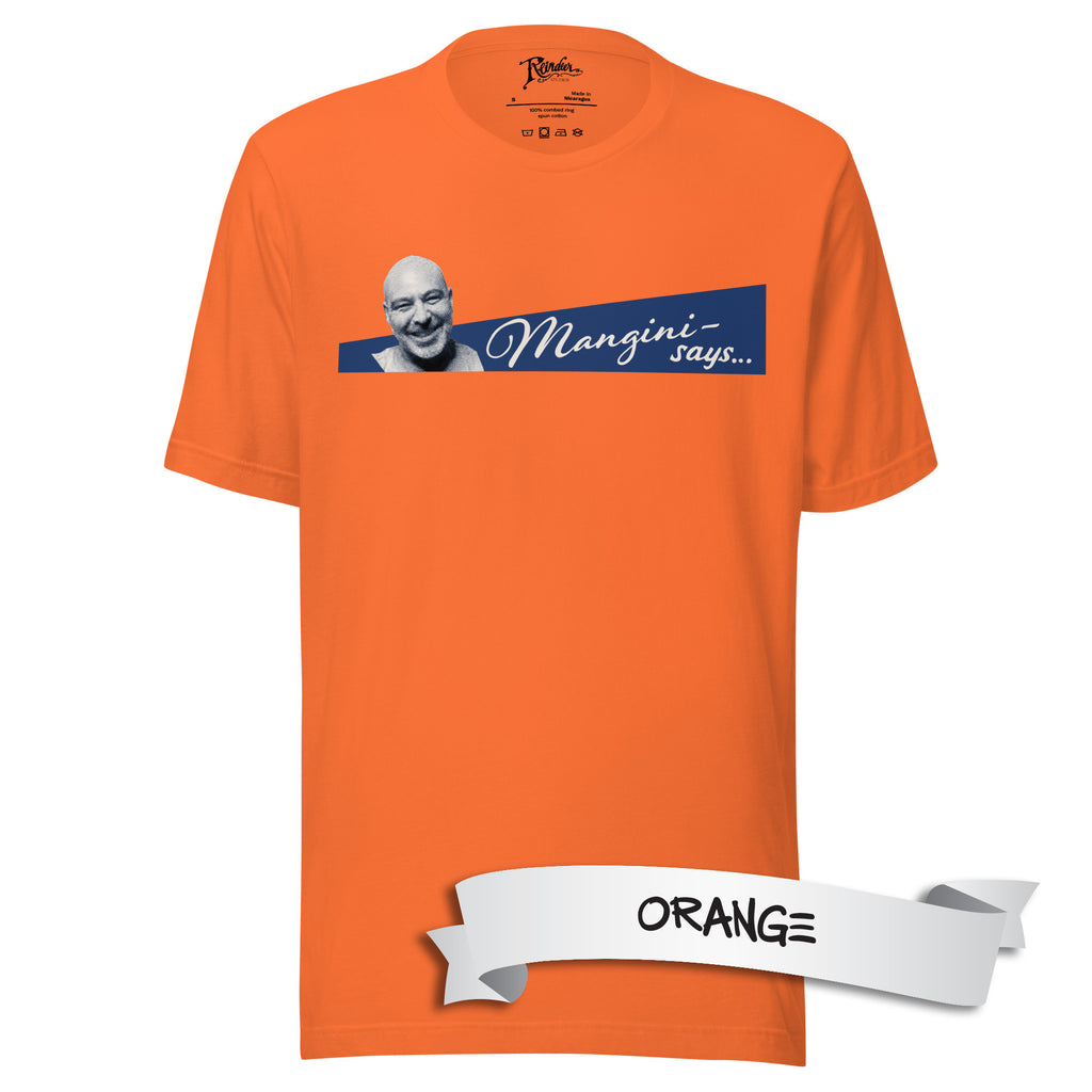 Mangini Says Unisex t-shirt